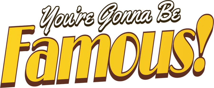 You're Gonna Be Famous